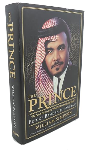 Seller image for THE PRINCE : The Secret Story of the World's Most Intriguing Royal, Prince Bandar Bin Sultan for sale by Rare Book Cellar