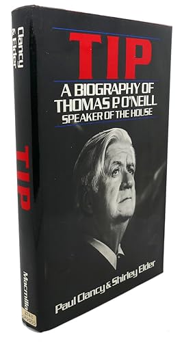 Imagen del vendedor de TIP : A Biography of Thomas P. O'Neill, Speaker of the House a la venta por Rare Book Cellar