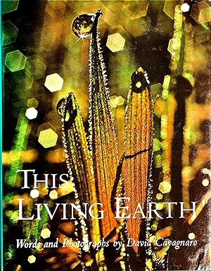 This Living Earth: Words and Photographs By David Cavagnaro