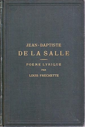 Jean-Baptiste de La Salle, fondateur des Écoles Chrétiennes. Poème lyrique.