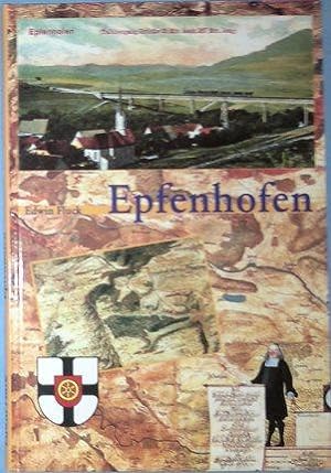 Epfenhofen. Zur Geschichte eines Dorfes im Wechsel verschiedener Herrschaften und Zugehörigkeiten...