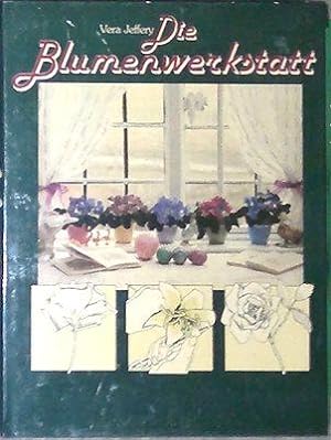 Seller image for Die Blumenwerkstatt. Blumen, Pflanzen, Bouquets (aus Stoff und Papier) zum Selbermachen. for sale by Antiquariat Johann Forster