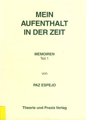 Imagen del vendedor de Mein Aufenthalt in der Zeit - Memoiren Teil 1. a la venta por TF-Versandhandel - Preise inkl. MwSt.