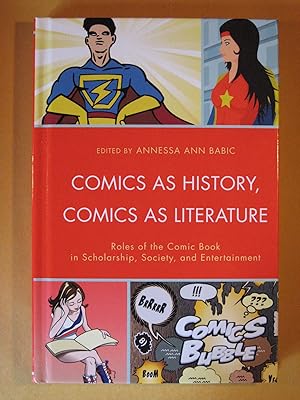 Bild des Verkufers fr Comics as History, Comics as Literature: Roles of the Comic Book in Scholarship, Society, and Entertainment zum Verkauf von Pistil Books Online, IOBA