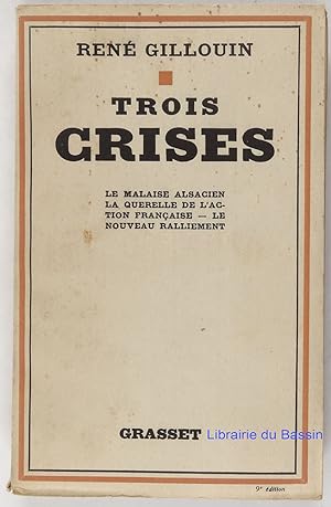 Seller image for Trois crises Le malaise alsacien La querelle de l'Action Franaise Le nouveau ralliement for sale by Librairie du Bassin