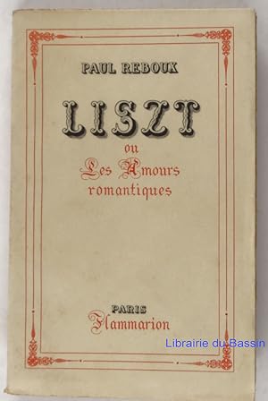 Seller image for Liszt ou les amours romantiques for sale by Librairie du Bassin