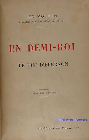 Imagen del vendedor de Un demi-roi Le Duc d'Epernon a la venta por Librairie du Bassin