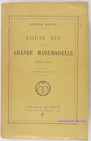 Bild des Verkufers fr Louis XIV et la Grande Mademoiselle (1652-1693) zum Verkauf von Librairie du Bassin
