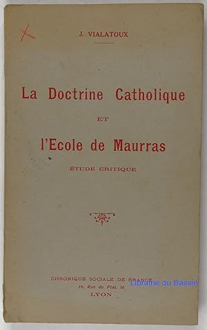 La Doctrine catholique et l'Ecole de Maurras Etude critique