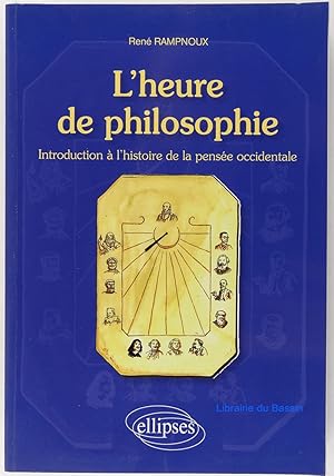 Image du vendeur pour L'heure de philosophie : Introduction  l'histoire de la pense occidentale mis en vente par Librairie du Bassin