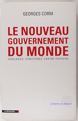 Image du vendeur pour Le nouveau gouvernement du monde : Idologies, structures, contre-pouvoirs mis en vente par Librairie du Bassin