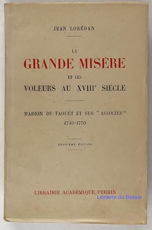 Seller image for La grande misre et les voleurs au XVIIIe sicle Marion du Faout et ses "associs" 1740-1770 for sale by Librairie du Bassin