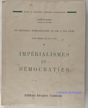 Les relations internationales de 1870 à nos jours, tome Premier (de 1870 à 1914) Impérialismes et...