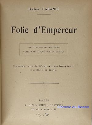 Imagen del vendedor de Folie d'Empereur Une dynastie de dgnrs Guillaume II jug par la Science a la venta por Librairie du Bassin