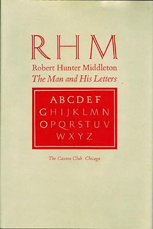 Robert Hunter Middleton: The Man and His Letters: Eight Essays on His Life and Career