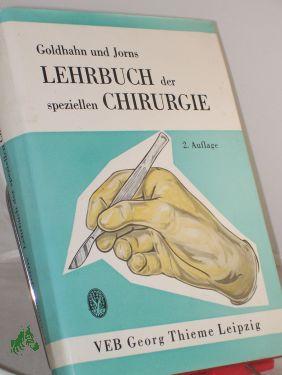 Imagen del vendedor de Lehrbuch der speziellen Chirurgie / Richard Goldhahn , Gerhart Jorns a la venta por Antiquariat Artemis Lorenz & Lorenz GbR