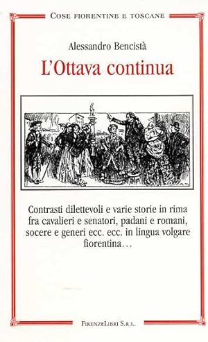 Immagine del venditore per L'Ottava continua. Contrasti dilettevoli e varie storie in rima fra cavalieri e senatori, padani e romani, socere e generi ecc. ecc. in lingua volgare fiorentina. venduto da FIRENZELIBRI SRL