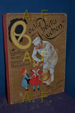 Bild des Verkufers fr Backe, backe Kuchen!, liebe Kinderreime mit Zeichnungen von Franz Jttner zum Verkauf von Antiquarische Fundgrube e.U.