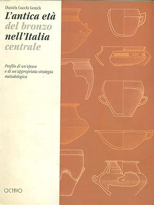 Bild des Verkufers fr L'antica eta' del bronzo nell'Italia centrale zum Verkauf von Librodifaccia