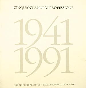 Cinquant'anni di professione 1941 1991