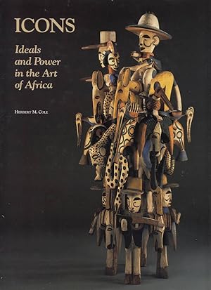 Immagine del venditore per Icons : ideals and power in the art of Africa / [National Museum of African Art]. Herbert M. Cole venduto da Licus Media