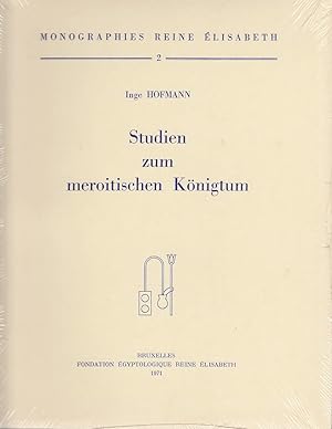 Studien zum meroitischen Königtum / Inge Hofmann Monographies Reine Élisabeth ; 2