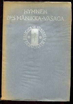 Hymnen des Manikka-Vasaga - Die Hymnen des Manikka-Vasaga (Tirlivasaga)