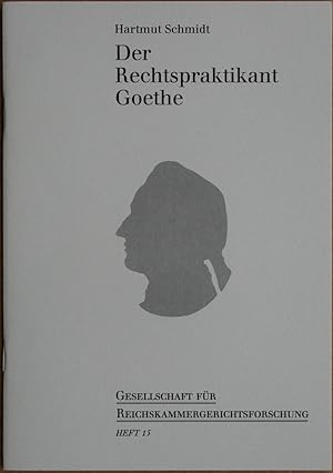 Der Rechtspraktikant Goethe. Erweiterte und veränderte Fassung des Vortrags vom 30. März 1993 im ...