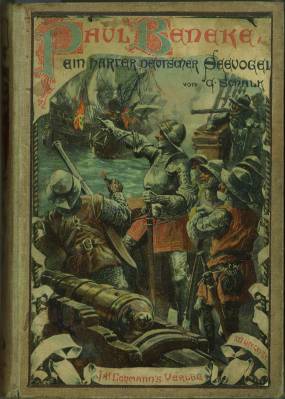 Paul Beneke. Ein harter deutscher Seevogel. Jungdeutschland gewidmet. Mit Abbildungen nach Origin...