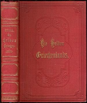 Bild des Verkufers fr Die Helden Griechenlands im Krieg und Frieden. Geschichte der Griechen in biographischer Form, fr Schulen und die reifere Jugend. Mit einem Stahlstich [= Geschichte der Griechen und Rmer in Biographien, Erster Band] zum Verkauf von Antikvariat Valentinska