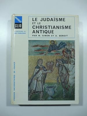 Le judaisme et le christianisme antique. D'Antiochus Epiphane a' Costantine