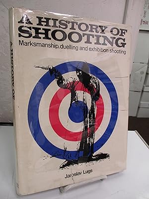 Bild des Verkufers fr A History of Shooting: The development of target guns, shooting ranges and rifle associations - A history of duelling and exhibition shooting - Magic and superstition. zum Verkauf von Zephyr Books