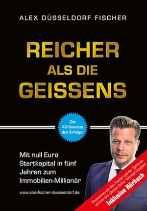 Bild des Verkufers fr Reicher als die Geissens : Mit null Euro Startkapital in fnf Jahren zum Immobilien-Millionr zum Verkauf von AHA-BUCH GmbH