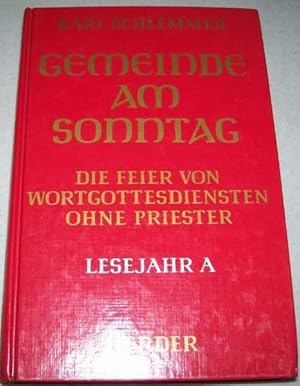 Gemeinde am Sonntag: Die Feier von Wortgottesdiensten Ohne Priester Lesejahr A