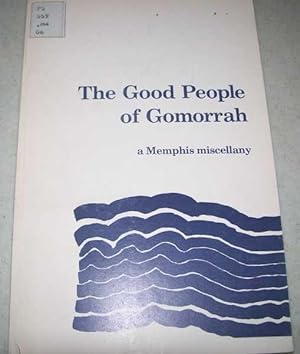 Immagine del venditore per The Good People of Gomorrah: A Memphis Miscellany venduto da Easy Chair Books