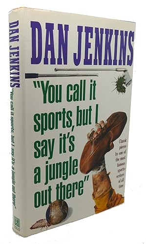 Immagine del venditore per YOU CALL IT SPORTS, BUT I SAY IT'S A JUNGLE OUT THERE venduto da Rare Book Cellar