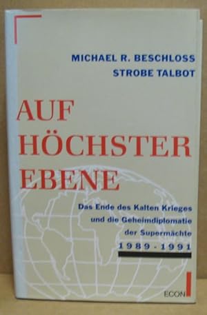 Bild des Verkufers fr Auf hchster Ebene. Das Ende des Kalten Krieges und die Geheimdiplomatie der Supermchte 1989-1991. zum Verkauf von Nicoline Thieme