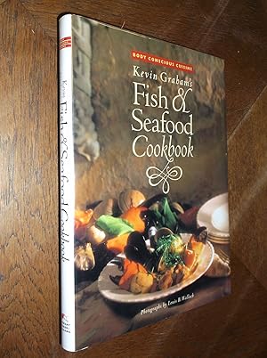 Kevin Graham's Fish & Seafood Cookbook: Body Concious Cuisine