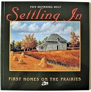 Seller image for Settling in. First Homes on the Prairies for sale by Ken Jackson