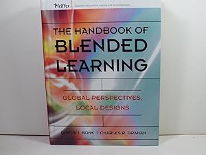 Seller image for The Handbook of Blended Learning: Global Perspectives, Local Designs for sale by Gene The Book Peddler