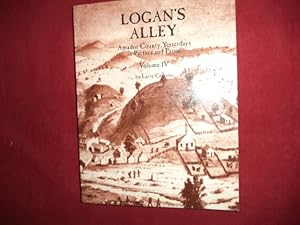 Seller image for Logan's Alley. Inscribed, Limited edition. Volume IV. Amador County Yesterdays in Picture and Prose. County History. for sale by BookMine