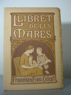 LLIBRET DE LES MARES. Educación infantívola en la llar pairal. Compost de preceptes educatius