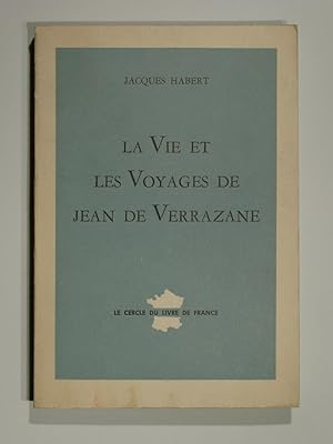 La vie et les voyages de Jean de Verrazane.