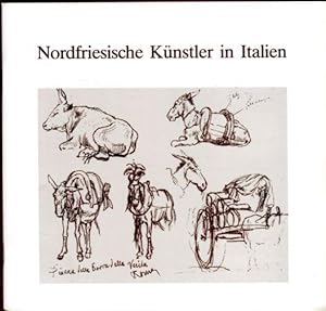 Nordfriesische Künstler in Italien (1818-1924), Begleitheft zu einer Sonderausstellung 1989 im Ni...