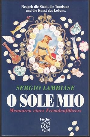 Seller image for O sole mio. Memorien eines Fremdenfhrers for sale by Graphem. Kunst- und Buchantiquariat