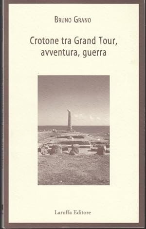 Immagine del venditore per Crotone tra Grand tour, avventura, guerra venduto da Graphem. Kunst- und Buchantiquariat