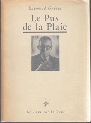 Bild des Verkufers fr Le Pus de la Plaie. Journal de maladie. Prcd de Lettre  Maurice Tosca et suivi des entretiens avec Claude-Henri Rocquet zum Verkauf von Graphem. Kunst- und Buchantiquariat