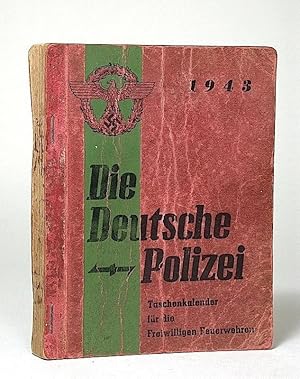 Die Deutsche Polizei. Taschenkalender für die Freiwilligen Feuerwehren 1943. Im Auftrage des Reic...