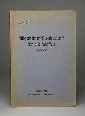 Allgemeiner Pionierdienst für alle Waffen. (All. Pi. D.). H.Dv. 316.