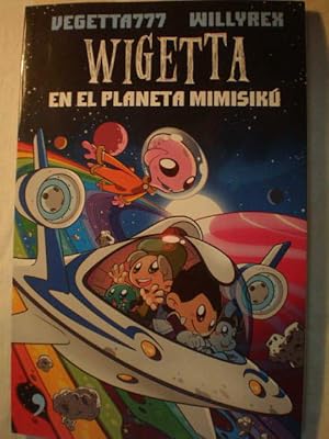 WIGETTA EN EL PLANETA MIMISIKU (SPANISH EDITION) By Vegetta777